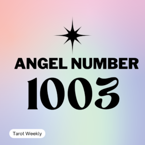 1003 Angel Number Meaning & Symbolism